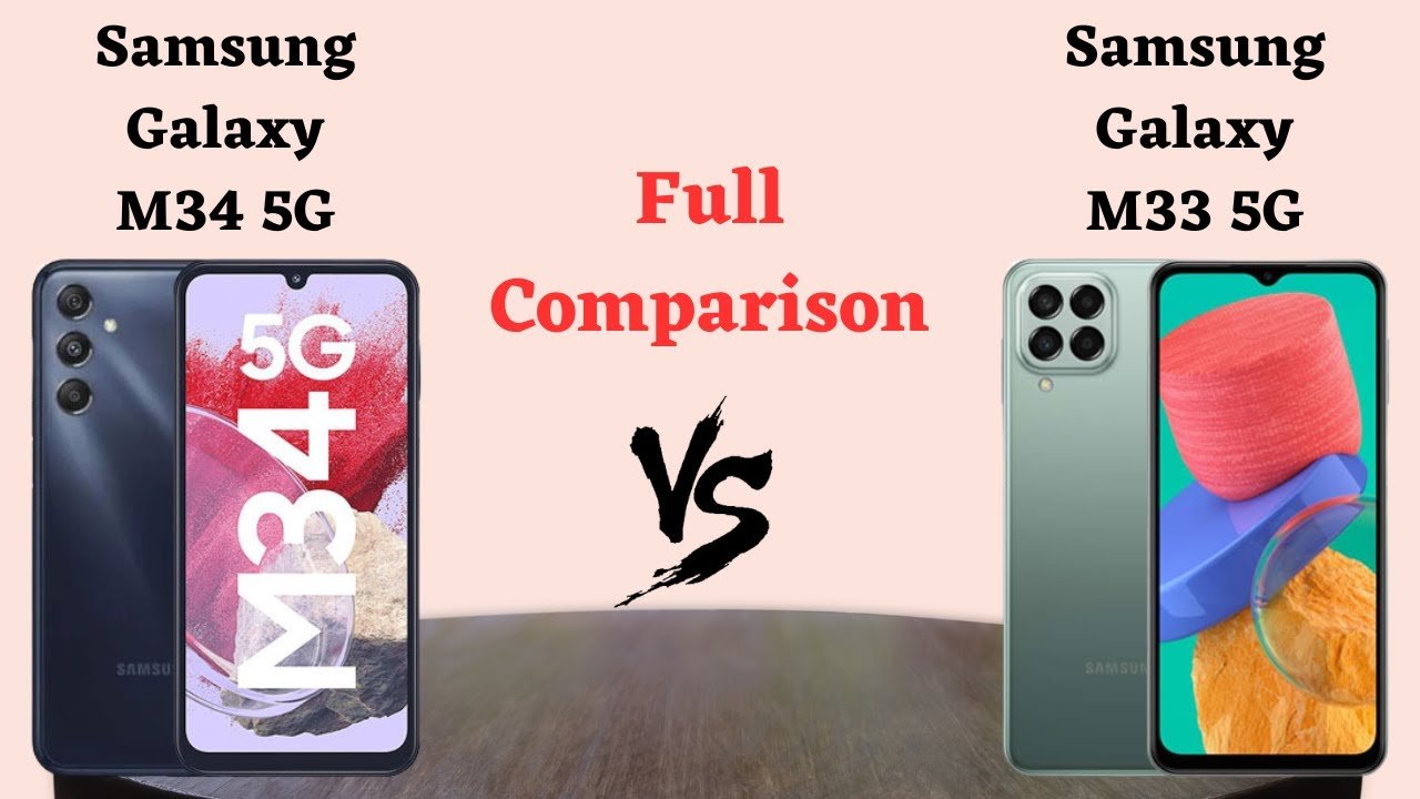 Samsung Galaxy M33 5G vs Samsung Galaxy M34 comparison : जानें कौन है बेहतर?